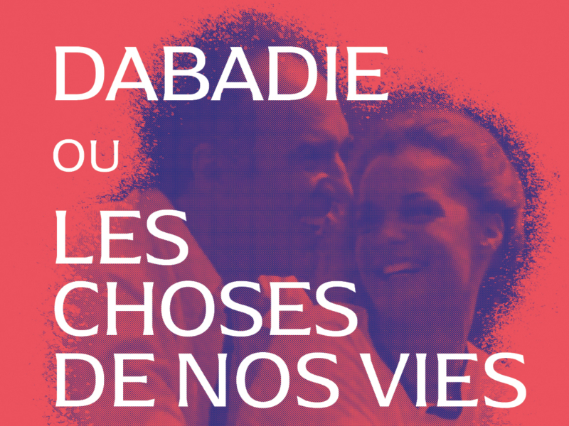 Dabadie ou les choses de nos vies